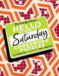 The New York Times Hello My Name Is Saturday - 50 Saturday Crossword Puzzles Spiral Bound