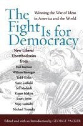 The fight is for democracy - winning the war of ideas in America and the world