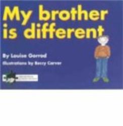 My Brother is Different: A Book for Young Children Who Have a Brother or Sister with Autism