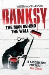 Banksy - The Man Behind The Wall paperback