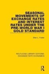 Seasonal Movements Of Exchange Rates And Interest Rates Under The Pre-world War I Gold Standard Paperback
