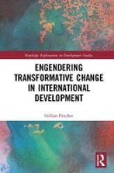 Engendering Transformative Change In International Development Hardcover
