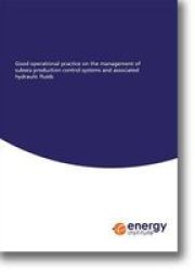 Good Operational Practice On The Management Of Subsea Production Control Systems And Associated Hydraulic Fluids Paperback