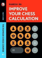 Improve Your Chess Calculation - R.b. Ramesh Paperback