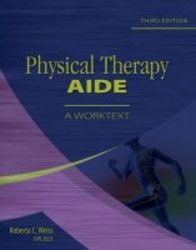 Physical Therapy Aide - A Worktext Paperback 3rd Revised Edition
