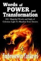 Words Of Power And Transformation - 101+ Magickal Words And Sigils Of Celestine Light To Manifest Your Desires Paperback