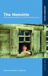 The Hemshin: History, Society and Identity in the Highlands of Northeast Turkey Caucasus World: Peoples of the Caucasus