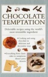 Chocolate Temptation - Delectable Recipes Using The World& 39 S Most Irresistible Ingredient Hardcover
