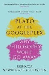 Plato At The Googleplex - Why Philosophy Won&#39 T Go Away Paperback