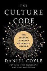 The Culture Code - The Secrets Of Highly Successful Groups Hardcover