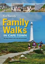 Family Walks In Cape Town - 30 Easy Routes In The City And Surrounds Paperback