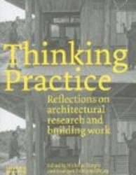 Thinking Practice: Reflections on Architectural Research and Building Work