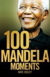 100 Mandela Moments Paperback