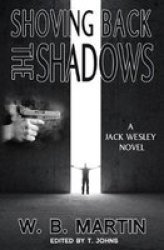 Shoving Back The Shadows - A Jack Wesley Novel Paperback