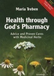Health Through God's Pharmacy: Advice and Proven cures with Medicinal Herbs