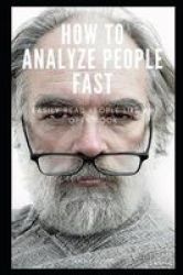 How To Analyze People Fast - Easily Read People Like An Open Book Paperback