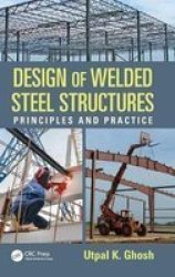 Design Of Welded Steel Structures - Principles And Practice Hardcover