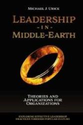 Leadership In Middle-earth - Theories And Applications For Organizations Paperback