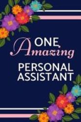 One Amazing Personal Assistant - White Pink Blue Floral Perfect For Notes Journaling Mother& 39 S Day And Birthdays Paperback