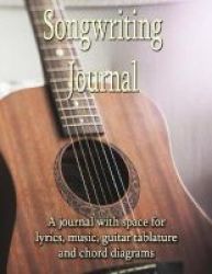 Songwriting Journal - Over 250 Pages - Songwriting Worksheets Blank Sheet Music Guitar Tablature Chord Boxes And More Paperback
