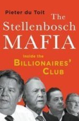 The Stellenbosch Mafia - Inside The Billionaires Club Paperback