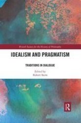 Idealism And Pragmatism - Traditions In Dialogue Paperback