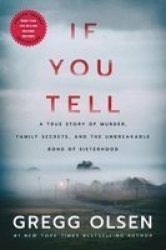 If You Tell - A True Story Of Murder Family Secrets And The Unbreakable Bond Of Sisterhood Paperback