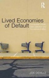 Lived Economies Of Default - Consumer Credit Debt Collection And The Capture Of Affect Hardcover