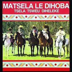 Tsela Tsweu Diheleke- Latsema Matsela & Basotho Dihoba