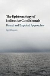 The Epistemology Of Indicative Conditionals - Formal And Empirical Approaches Paperback