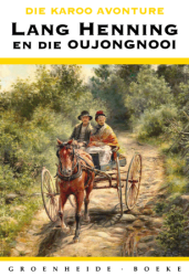 Lang Henning En Die Oujongnooi :: Die Karoo Avonture 4