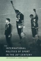 The International Politics Of Sport In The Twentieth Century Hardcover