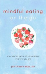 Mindful Eating On The Go - Practices For Eating With Awareness Wherever You Are Paperback