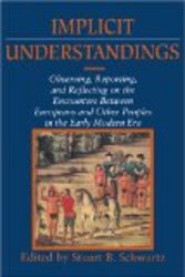 Implicit Understandings: Observing, Reporting and Reflecting on the Encounters between Europeans and Other Peoples in the Early Modern Era Studies in Comparative Early Modern History