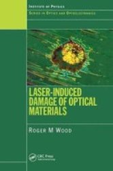 Laser-induced Damage Of Optical Materials Series In Optics And Optoelectronics