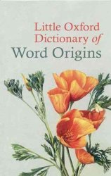 Little Oxford Dictionary Of Word Origins Hardcover