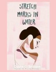 Stretch Marks In Water - Poems & Prose Poems Paperback