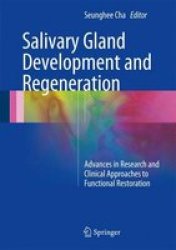 Salivary Gland Development And Regeneration - Advances In Research And Clinical Approaches To Functional Restoration Hardcover 1ST Ed. 2017