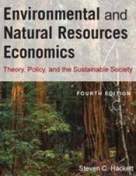 Environmental and Natural Resources Economics - Theory, Policy and the Sustainable Society Paperback, 4th Revised edition