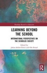 Learning Beyond The School - International Perspectives On The Schooled Society Hardcover