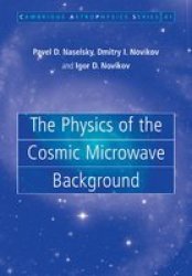 The Physics Of The Cosmic Microwave Background Paperback