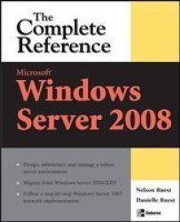 Microsoft Windows Server 2008: The Complete Reference Complete Reference Series