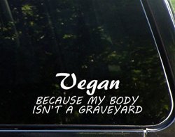 Vegan Because My Body Isn't A Graveyard - 8 3 4"X 3 1 2" - Vinyl Die Cut Decal Bumper Sticker For Windows Trucks Cars Laptops Macbooks Etc.