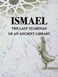 Ismael: The Last Guardian Of An Ancient Library