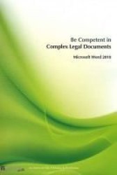 Be Competent In Complex Legal Documents - Microsoft Word 2010 Spiral Bound