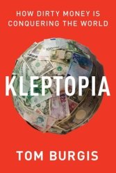 Kleptopia - How Dirty Money Is Conquering The World Hardcover