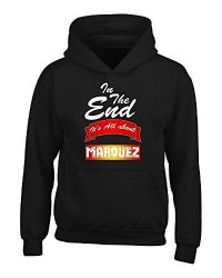 In The End Its All About Marquez - Adult Hoodie