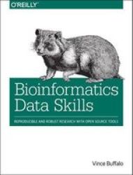 Bioinformatics Data Skills - Reproducible And Robust Research With Open Source Tools Paperback