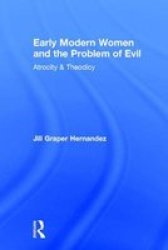 Early Modern Women And The Problem Of Evil - Atrocity & Theodicy Hardcover