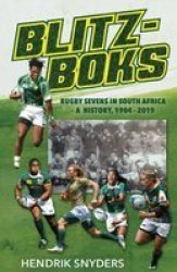 Blitzboks - Rugby Sevens In South Africa: A History 1904-2019 Paperback